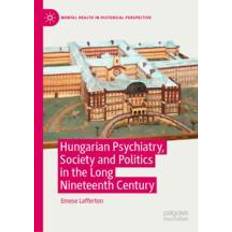 Hungarian Books Hungarian Psychiatry, Society and Politics in the Long Nineteenth Century (Geheftet)