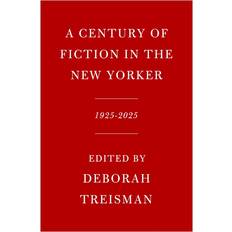 A Century of Fiction in the New Yorker by New Yorker Magazine Inc Hardcover