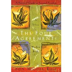 The Four Agreements: A Practical Guide to Personal Freedom A Toltec Wisdom Book