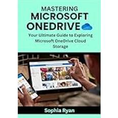 MASTERING MICROSOFT ONEDRIVE: Your Ultimate Guide to Exploring Microsoft OneDrive Cloud Storage (Häftad)