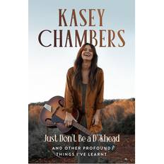 Kasey Chambers Just Don't Be a D**khead (Paperback)