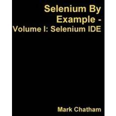 Selenium by Example Volume I: Selenium Ide (Häftad)