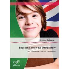 Bøger Englisch Lernen als Erfolgsstory: Eine „kinderleichte“ Lern- und Lehrmethodik (Geheftet)