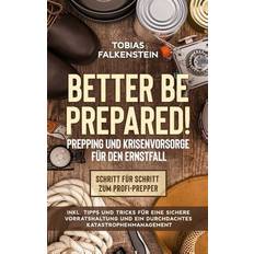 Better be prepared! Prepping und Krisenvorsorge fur den Ernstfall Tobias Falkenstein 9783751922937 (Hæftet)