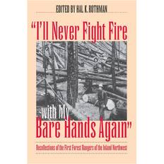 I'll Never Fight Fire with My Bare Hands Again Development of Western Resources by Hal K Rothman Paperback