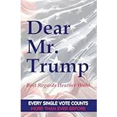 Dear Mr. Trump: Best Regards Heather Wahl