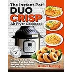 The Instant Pot DUO CRISP Air Fryer Cookbook