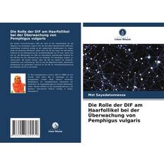 Die Rolle der DIF am Haarfollikel bei der Überwachung von Pemphigus vulgaris (Geheftet)