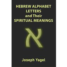 Books Hebrew Alphabet Letters And Their Spiritual Meanings: Symbolic Meanings Of Hebrew Letters AlefBet, Symbols and Numerical Values Gematria, Biblical Heb (Paperback)