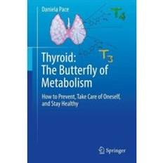 Thyroid: The Butterfly of Metabolism: How to prevent, take care of oneself, and stay healthy Pocketbok (Häftad)