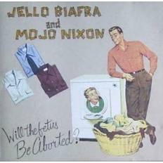 Biafra Jello amp Mojo Nixon Will the Fetus Be Aborted (CD)