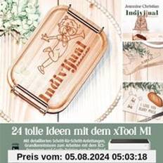 24 tolle Ideen mit dem xTool M1 Lasercutter: Mit detaillierten Schritt-für-Schritt-Anleitungen, Grundkenntnissen zum Arbeiten mit dem XCS-Programm und Gratis-Dateien zum Download