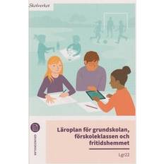 Läroplan För Grundskolan, Förskoleklassen Och Fritidshemmet. Lgr22 (Häftad)