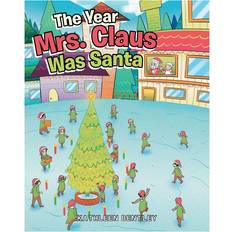 Bøger The Year Mrs. Claus Was Santa Kathleen Bentley 9781684987870