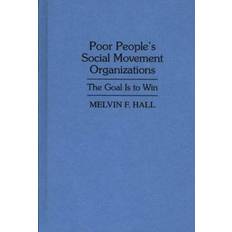 Bøger Poor People's Social Movement Organizations The Goal Is to Win by Melvin F. Hall (Paperback)