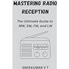 Mastering Radio Reception: The Ultimate Guide to MW, SW, FM, and LW Pocketbok (Häftad)