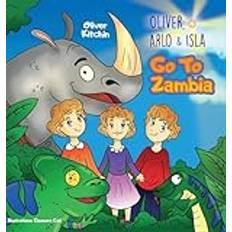 Oliver, Arlo & Isla. Go To Zambia (Gebunden)