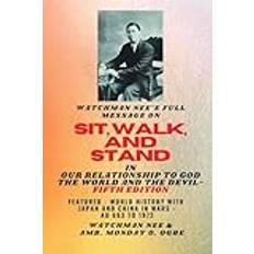 Watchman Nee's Full Message on SIT, WALK, and STAND in OUR RELATIONSHIP TO GOD THE WORLD. .AND THE DEVIL Fifth Edition: Featured World History China in Wars AD 663 to 1972 Fifth Edition (Häftad)