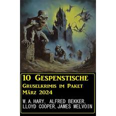 10 Geisterhafte Gruselkrimis im Paket März (E-Book, 2024)