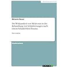 Bücher Die Wirksamkeit von Melatonin in der Behandlung von Schlafstörungen nach einem Schädel-Hirn-Trauma (Geheftet)