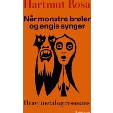 Når monstre brøler og engle synger Hartmut Rosa Bog (Indbundet)