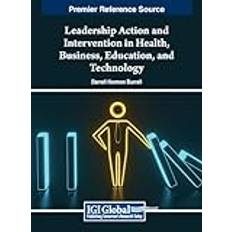 Leadership Action and Intervention in Health, Business, Education, and Technology (Inbunden)