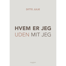 Hvem er jeg uden mit jeg? Ditte Julie (Hæftet, 2024)