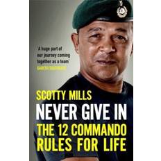 Never Give In: The 12 Commando Rules for Life (Bog, softback, Engelsk) (Hæftet)