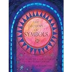 The Alchemy of Symbols: How to Use the Power of Images to Transform Your Life How to Use the Power of Images to Transform Your Life (Inbunden)