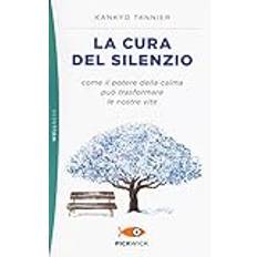 Libri La cura del silenzio. Come il potere della calma può trasformare