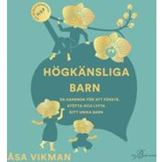 Högkänsliga barn: en handbok för att förstå stötta och lyfta ditt unika barn