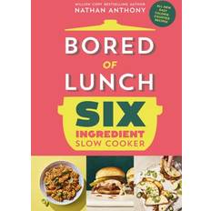 Bored of Lunch: Six Ingredient Slow Cooker (Hardcover)