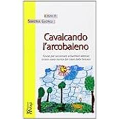 Libri Cavalcando l'Arcobaleno Favole per Raccontare ai Bambini (Copertina flessibile)