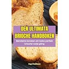 Den Ultimata Brioche Handboken (Häftad)