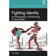 Fighting Identity: An Ethnography of Kickboxing in East. (Bog, softback, Engelsk) (Hæftet)