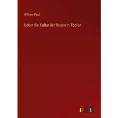 Bøger Ueber die Cultur der Rosen in Töpfen (Geheftet)