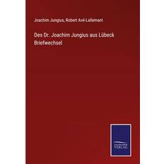 Bøger Des Dr. Joachim Jungius aus Lübeck Briefwechsel