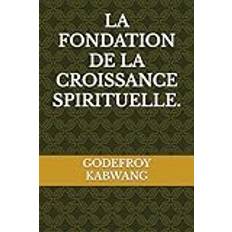 LA FONDATION DE LA CROISSANCE SPIRITUELLE (Häftad)