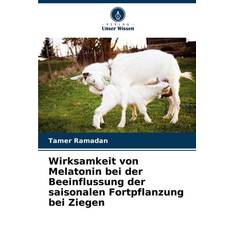 Bücher Wirksamkeit von Melatonin bei der Beeinflussung der saisonalen Fortpflanzung bei Ziegen