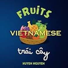 Vietnamese Books Vietnamese Fruits: A Vietnamese English bilingual children's book (2019)