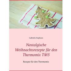 Nostalgische Weihnachtsrezepte für den Thermomix TM5 : Rezepte für den Thermomix (Paperback)