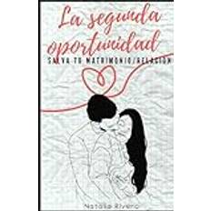 La Segunda Oportunidad: Salva Tu Matrimonio/Relación