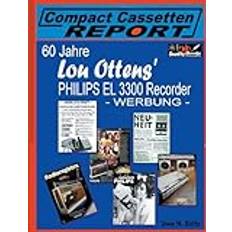 60 Jahre Lou Ottens Philips El 3300 Recorder - Werbung - ... Aus Der Reihe Compact Cassetten Report (Paperback)