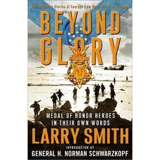 Beyond Glory: Medal of Honor Heroes in Their Own Words