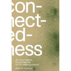 Bøger Connectedness: an Incomplete Encyclopedia of Anthropocene (Indbundet, Hæftet, 2021)