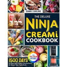 Ninja creami deluxe The Deluxe Ninja Creami Cookbook: 1500 Days of Gourmet Frozen Concoctions to Tempt Your Taste Buds Full Color Edition (Häftad)