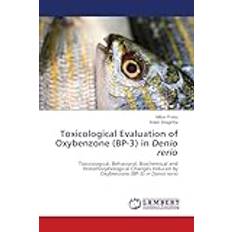 Toxicological Evaluation of Oxybenzone (BP-3) in Denio rerio (Häftad)