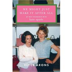 We Might Just Make It After All by Elyce Arons (Hardcover)