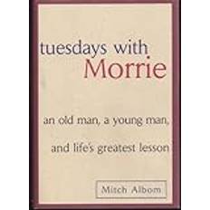 Tuesdays with Morrie: An Old Man, a Young Man, & Life's Greatest Lesson (Hardcover)