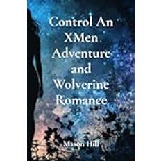 Control An XMen Adventure and Wolverine Romance (Häftad)